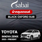 ผ้าคลุมรถ TOYOTA INNOVA ZENIX 2023-PRESENT ตรงรุ่น Black Oxford Sub