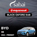 ผ้าคลุมรถ BYD E6 (2024-PRESENT) รุ่น Black Oxford Sub